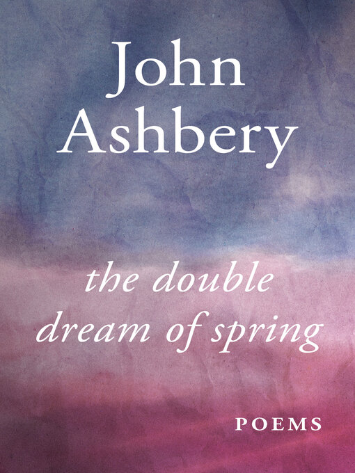 Title details for The Double Dream of Spring by John Ashbery - Wait list